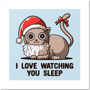 I Love Watching You Sleep - Funny Christmas Santa Cat Posters and Art
